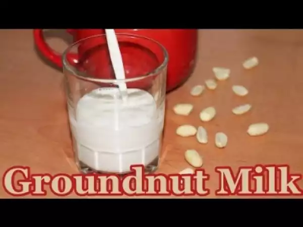 Video: How To Make Groundnut Milk (Peanut Milk)